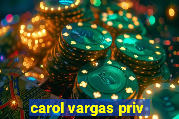 carol vargas priv